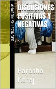 Descargar Discusiones Positivas y Negativas: Parasha Koraj (La Parashá en profundidad) pdf, epub, ebook