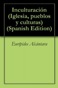 Descargar Inculturación (Iglesia, pueblos y culturas nº 39) pdf, epub, ebook