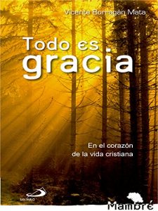 Descargar Todo es gracia: En el corazón de la vida cristiana (Mambré) pdf, epub, ebook