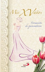 Descargar MIS XV AÑOS: Formación para quinceañeras pdf, epub, ebook