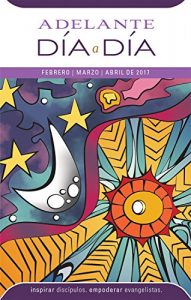Descargar Adelante Día a Día: Febrero, Marzo, Abril 2017 pdf, epub, ebook