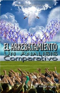 Descargar EL ARREBATAMIENTO: Un analisis comparativo (Profecia Cumplida nº 2) pdf, epub, ebook