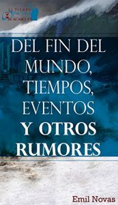 Descargar DEL FIN DEL  MUNDO,TIEMPOS, EVENTOS Y OTROS  RUMORES pdf, epub, ebook