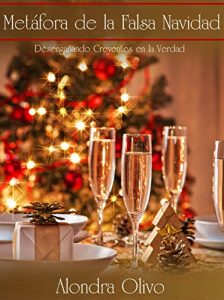 Descargar Metáfora de la Falsa Navidad: Desengañando Creyentes en la Verdad pdf, epub, ebook