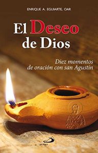 Descargar EL DESEO DE DIOS: Diez momentos de oración con san Agustín pdf, epub, ebook