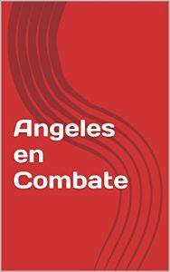 Descargar Ángeles En Los Cielos: La Guerra Eterna DE Los Ángeles pdf, epub, ebook
