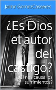 Descargar ¿Es Dios el autor del castigo?: ¿El nos causa los sufrimientos? pdf, epub, ebook