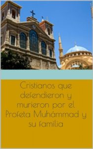 Descargar Cristianos que defendieron y murieron por el Profeta Muhámmad y su familia pdf, epub, ebook