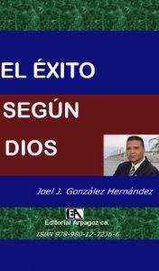 Descargar El Éxito Según Dios. Joel J. Gonzalez Hernández: Su Propósito Divino para tu Vida pdf, epub, ebook