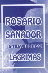 Descargar Rosario Sanador a Través de las Lágrimas pdf, epub, ebook