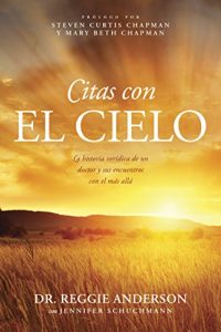 Descargar Citas con el cielo: La historia verídica de un doctor y sus encuentros con el más allá pdf, epub, ebook
