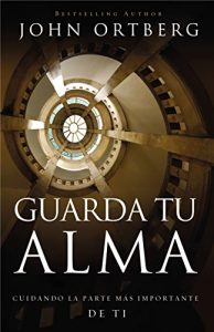 Descargar Guarda tu alma: Cuidando la parte más importante de ti pdf, epub, ebook