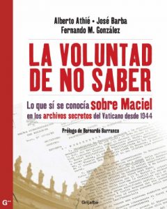 Descargar La voluntad de no saber: Lo que sí se conocía sobre Maciel en los archivos secretos del Vaticano desde 19 pdf, epub, ebook