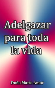 Descargar Adelgazar para toda la vida: La dieta de la abuela pdf, epub, ebook