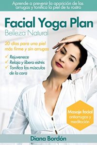 Descargar Facial Yoga Plan – Belleza Natural: 20 días para una piel más firme y sin arrugas pdf, epub, ebook