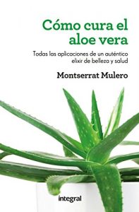 Descargar Cómo cura el aloe vera (MANUALES INTEGRAL) pdf, epub, ebook