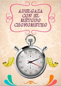 Descargar El Método Cronómetro Para Adelgazar: Descubre Como Adelgazar Comiendo y Para Siempre pdf, epub, ebook