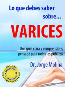 Descargar VARICES: lo que debes saber: Una guía clara y comprensible, pensada para todos los públicos (La Medicina hecha fácil / Medicine Made Easy nº 1) pdf, epub, ebook