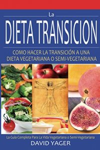 Descargar La Dieta Transición: Como Hacer La Transición A Una Dieta Vegetariana O Semi-Vegetariana pdf, epub, ebook