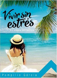 Descargar Como vivir Sin Estres, En Medio del Estrés: Manual para aprender a gestionar las emociones y tensiones del día a día pdf, epub, ebook
