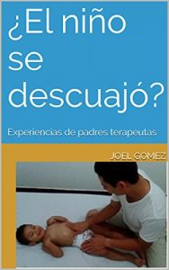 Descargar ¿El niño se descuajó?: Experiencias de padres terapeutas pdf, epub, ebook