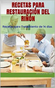 Descargar Recetas para Restauración del Riñón: Recetas para Tratamiento de 14 dias pdf, epub, ebook
