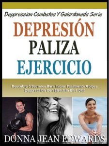 Descargar DEPRESIÓN PALIZA EJERCICIO: Descubre 5 Secretos Para Iniciar Fácilmente Golpes Deppression Con Ejercicio En 7 Días (Luchando Contra Una Depresión Y Galardonada Serie nº 3) pdf, epub, ebook