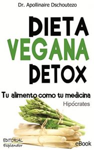 Descargar DIETA VEGANA DETOX: El arte de nutrirse perfectamente pdf, epub, ebook