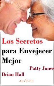 Descargar Los Secretos para Envejecer Mejor pdf, epub, ebook