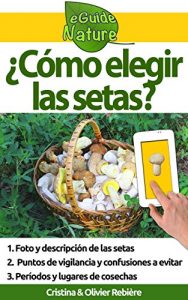 Descargar ¿Cómo elegir las setas?: ¿Cómo reconocer las setas en el bosque? (eGuide Nature nº 2) pdf, epub, ebook