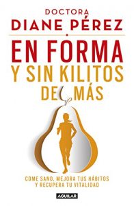 Descargar En forma y sin kilitos de más: Come sano, mejora tus hábtios y recupera tu vitalidad pdf, epub, ebook