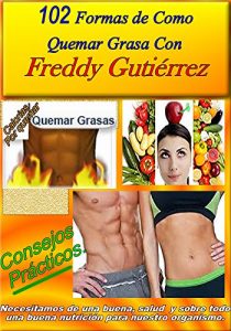 Descargar 102 formas como  quemar grasa con Freddy Gutierrez.: Bajar de peso con Freddy Gutierrez. pdf, epub, ebook