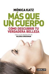 Descargar Más que un cuerpo: Cómo descubrir tu verdadera belleza pdf, epub, ebook