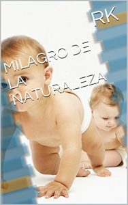 Descargar MILAGRO DE LA NATURALEZA pdf, epub, ebook