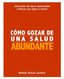 Descargar CÓMO GOZAR DE UNA SALUD ABUNDANTE pdf, epub, ebook