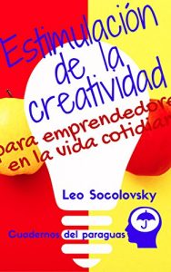 Descargar Estimulacion de la creatividad: Para emprendedores en la vida cotidiana pdf, epub, ebook