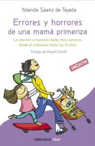Descargar Errores y horrores de una mamá primeriza: La solución a nuestras dudas más comunes desde el embarazo hasta los 14 años pdf, epub, ebook