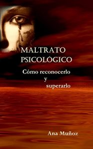 Descargar Maltrato psicológico: Cómo reconocerlo y superarlo pdf, epub, ebook