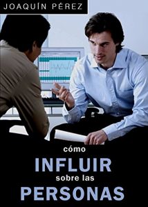 Descargar CÓMO INFLUIR SOBRE LAS PERSONAS: Técnicas de Persuasión Mental pdf, epub, ebook