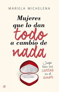Descargar Mujeres que lo dan todo a cambio de nada (Psicología y Salud) pdf, epub, ebook