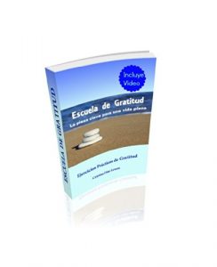 Descargar Escuela de Gratitud (Incluye Video con Ejercicios): La Pieza Clave Para una Vida Plena (Tu Diamante Interior nº 1) pdf, epub, ebook