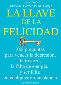 Descargar La llave de la felicidad: 365 preguntas para vencer la depresión, la tristeza, la falta de energía, y ser feliz en cualquier circonstancia pdf, epub, ebook