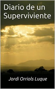 Descargar Diario de un Superviviente: “El 1% de la población padece esquizofrenia. Dicen que yo soy uno de ellos”  “¿Marihuana?. ¡No!, Santa María, planta Sagrada Medicinal” pdf, epub, ebook