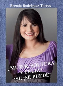 Descargar Mujer, soltera y feliz. Sí, se puede. pdf, epub, ebook