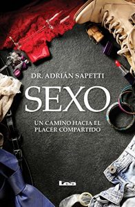 Descargar Sexo. Un camino hacia el placer compartido pdf, epub, ebook