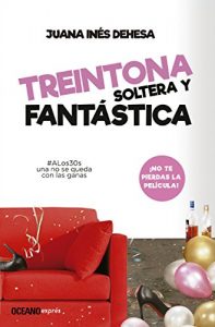 Descargar Treintona, soltera y fantástica: Manual de supervivencia (Estar bien) pdf, epub, ebook