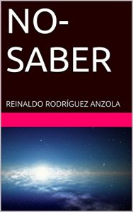Descargar NO-SABER: REINALDO RODRÍGUEZ ANZOLA pdf, epub, ebook