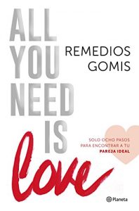 Descargar All you need is love: Solo ocho pasos para encontrar a tu pareja ideal pdf, epub, ebook