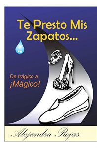 Descargar Te presto mis zapatos: De Trágico a Mágico pdf, epub, ebook