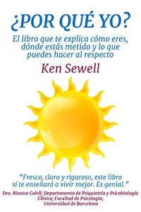 Descargar ¿Por qué yo?: El libro que te explica cómo eres, dónde estás metido y lo que puedes hacer al respecto (Autoayuda nº 1) pdf, epub, ebook